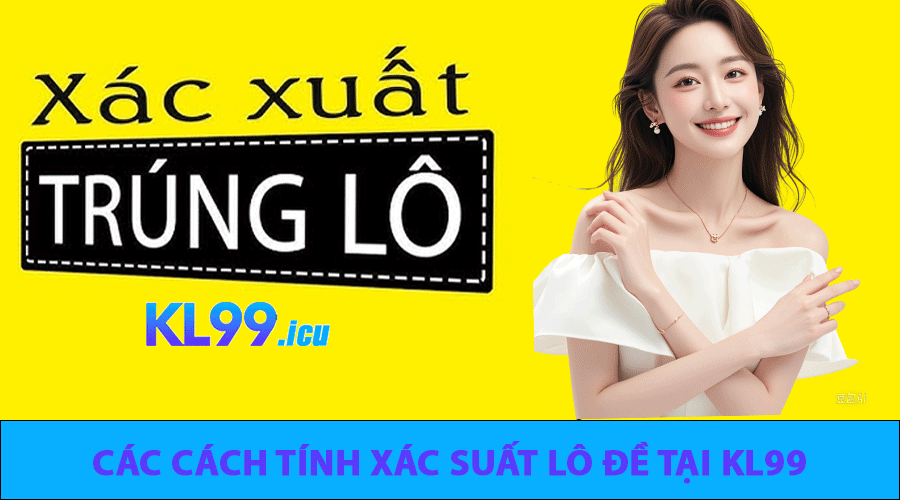 Các Cách Tính Xác Suất Lô Đề hiệu quả tại KL99