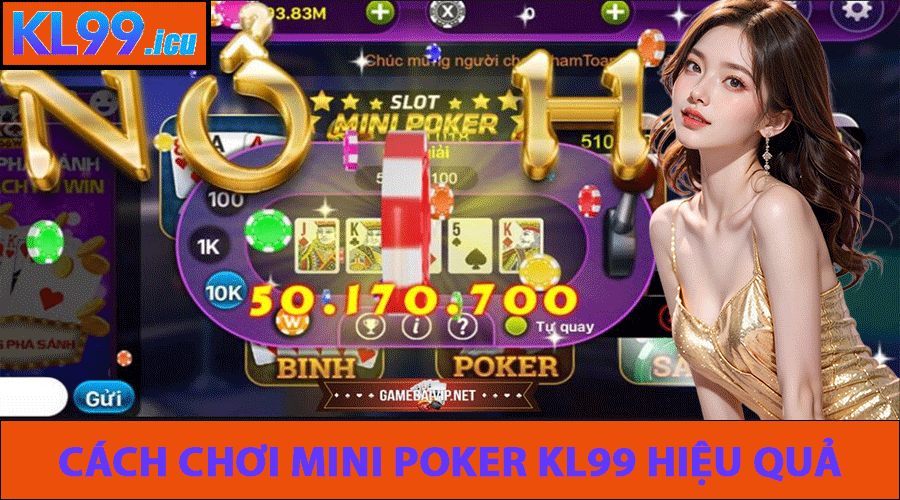 Cách chơi Mini poker KL99 hiệu quả