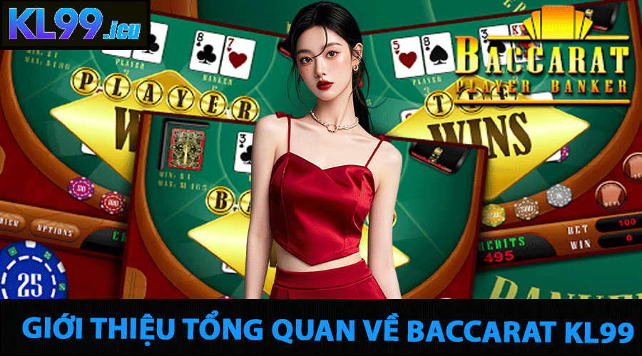 Giới thiệu tổng quan về Baccarat KL99