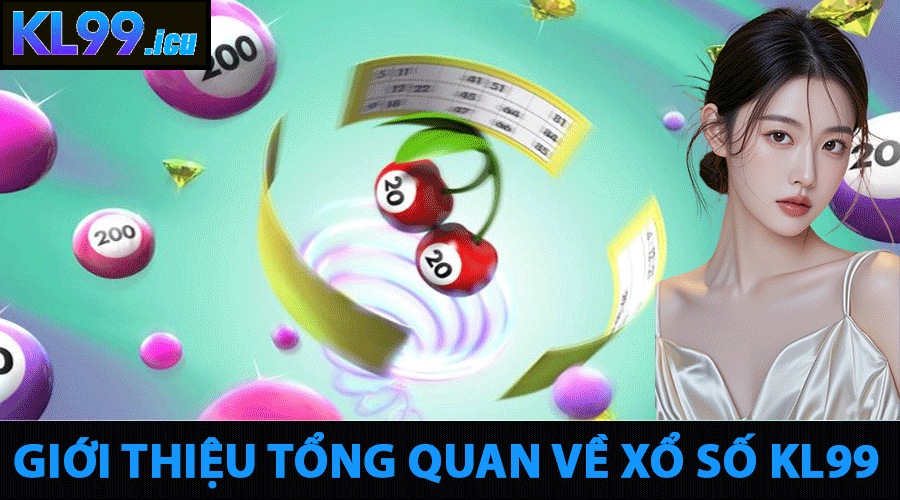 Giới thiệu tổng quan về Xổ Số KL99