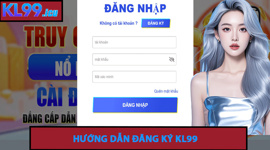 Hướng Dẫn Đăng Ký KL99