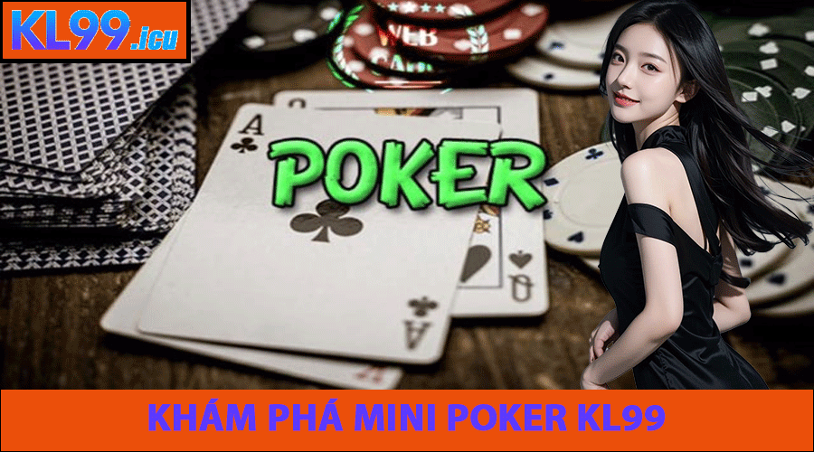 Khám Phá Mini Poker KL99
