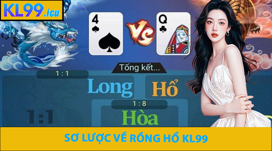 Sơ Lược Về Rồng Hổ KL99