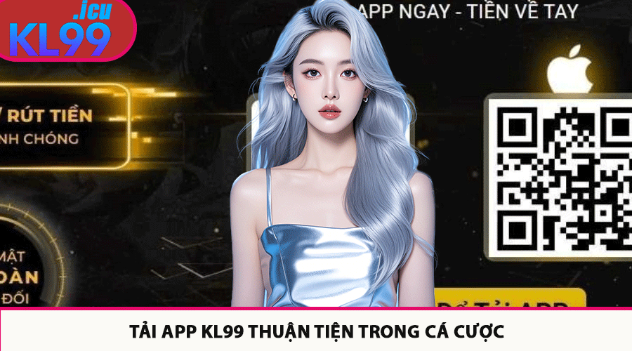 Tải app Kl99 thuận tiện trong cá cược