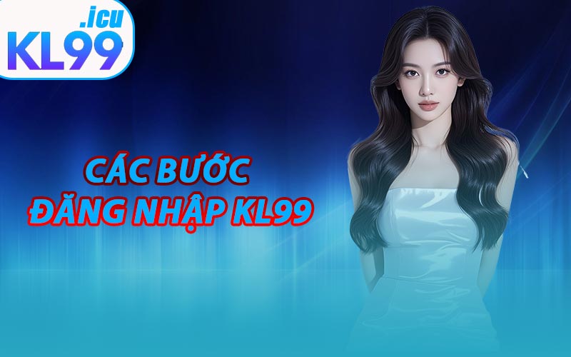 Các Bước Đăng Nhập KL99