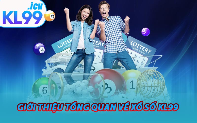 Giới thiệu tổng quan về Xổ Số KL99
