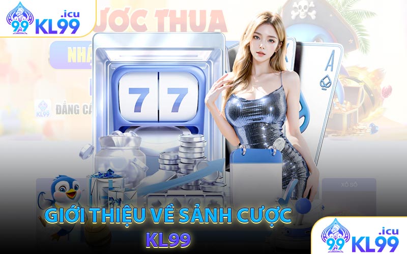 Giới thiệu về sảnh cược KL99