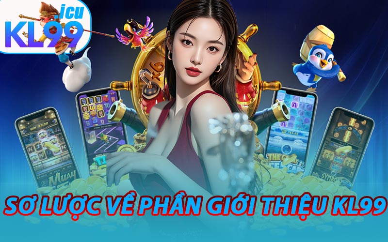 Sơ Lược Về Phần Giới Thiệu KL99