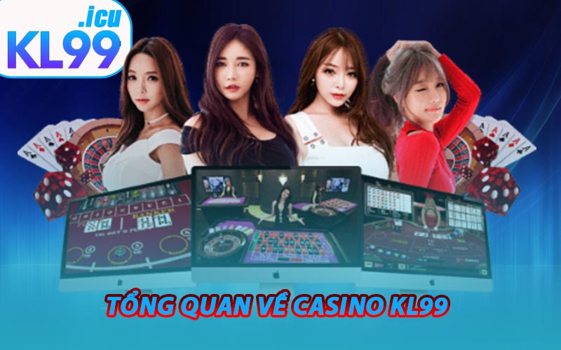 Tổng quan về Casino KL99
